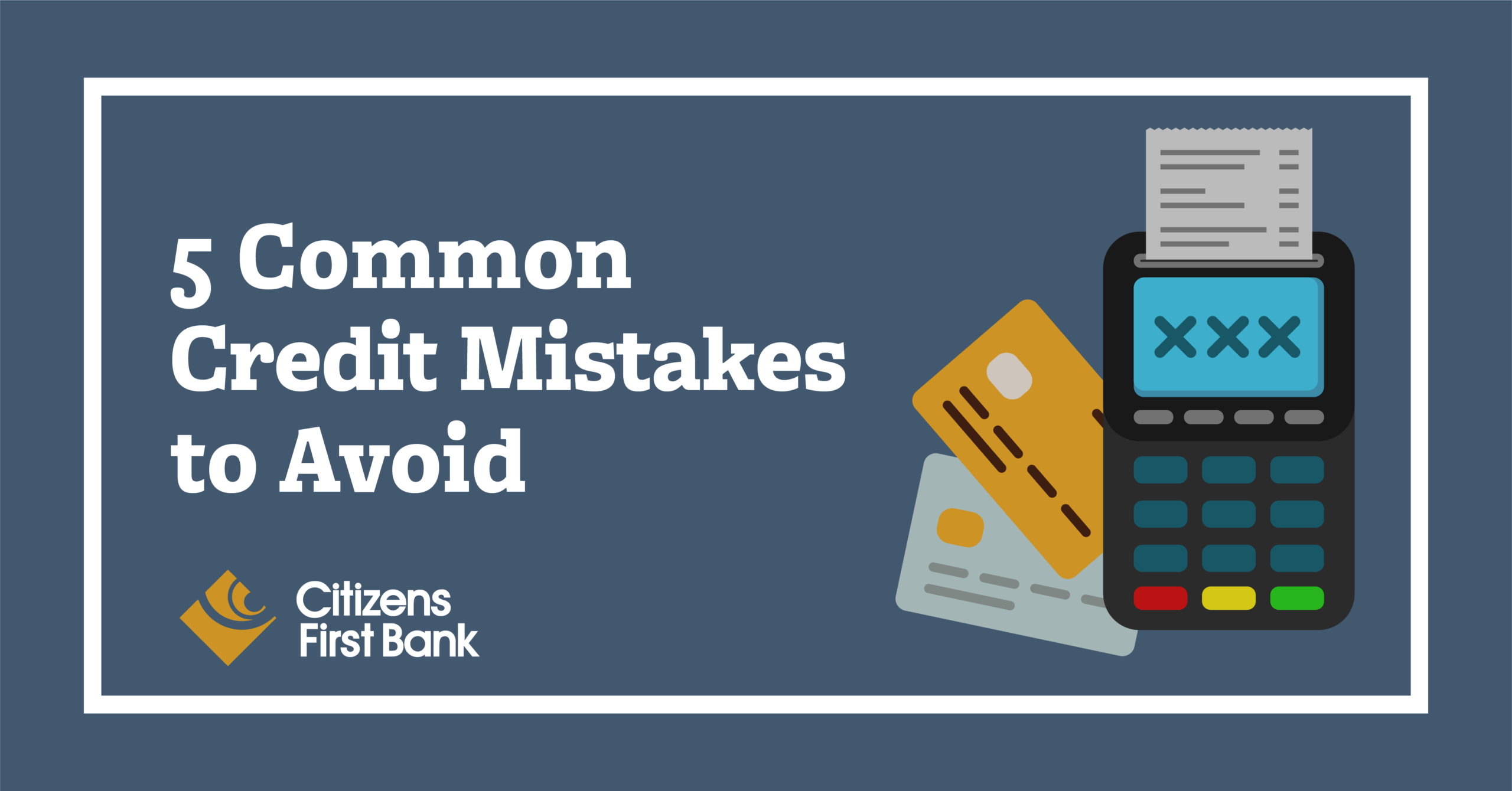 5 Common Credit Mistakes to Avoid