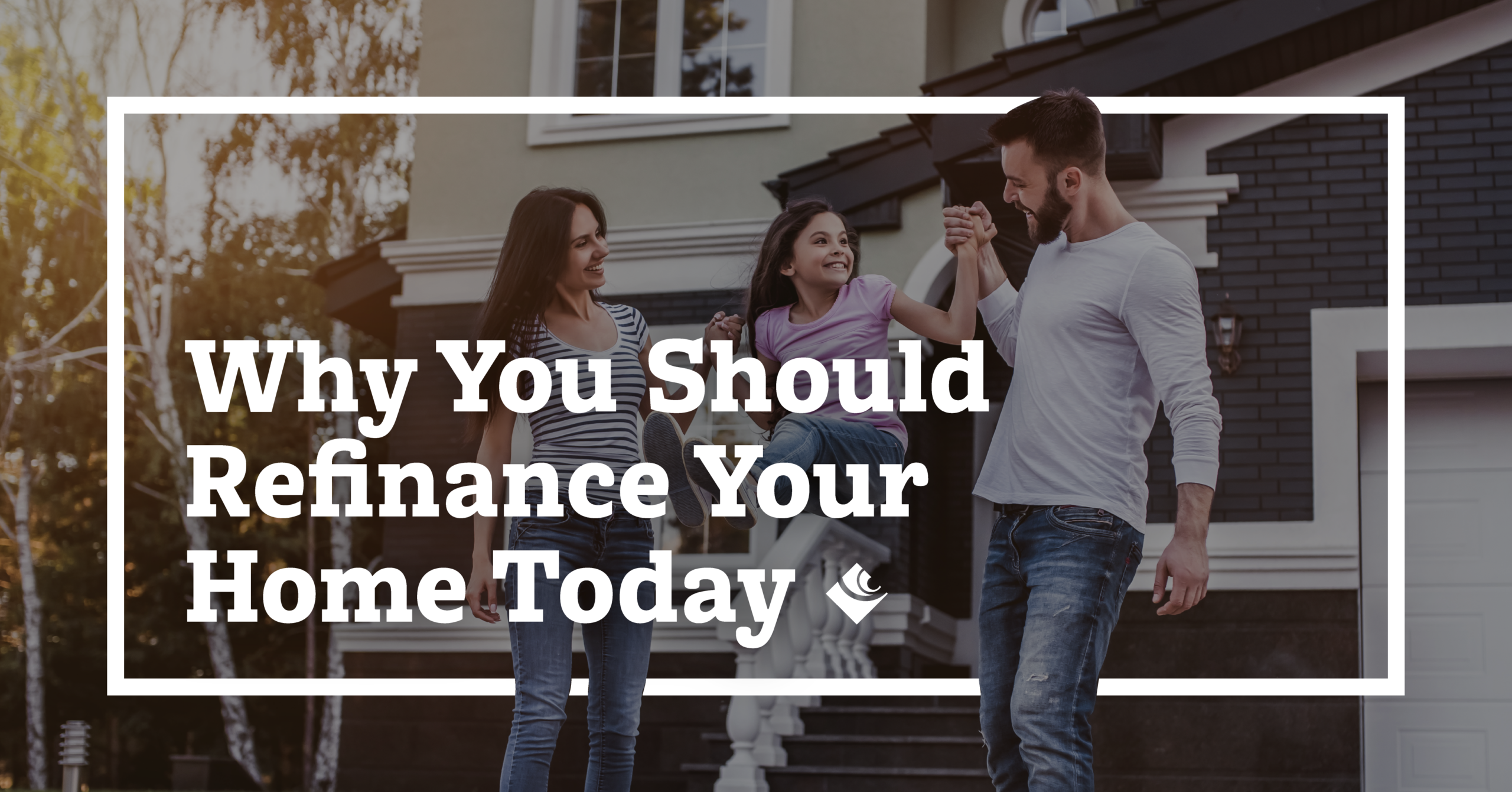 Why You Should Refinance Your Home Today