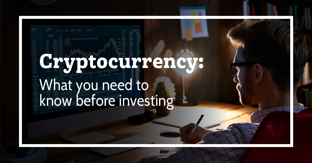 What to Know Before Investing in Cryptocurrency