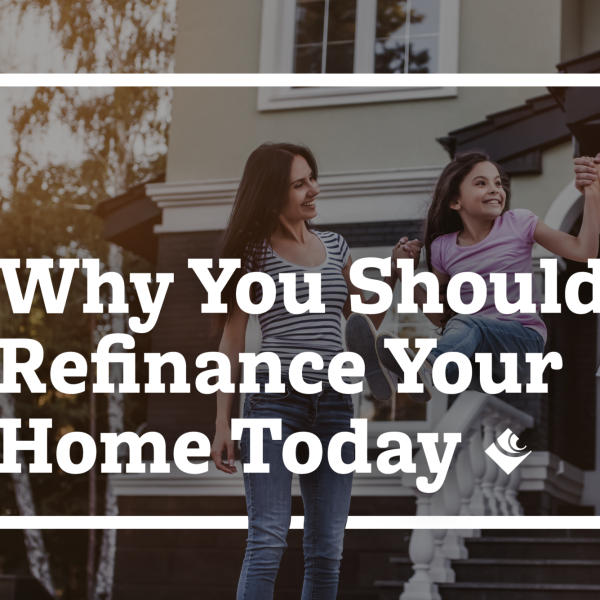 Why You Should Refinance Your Home Today